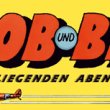 Die deutsche Antwort in den 1960er-Jahren auf Tanguy und Laverdure - Die Hansrudi Wäscher-Fliegerserie Bob und Ben