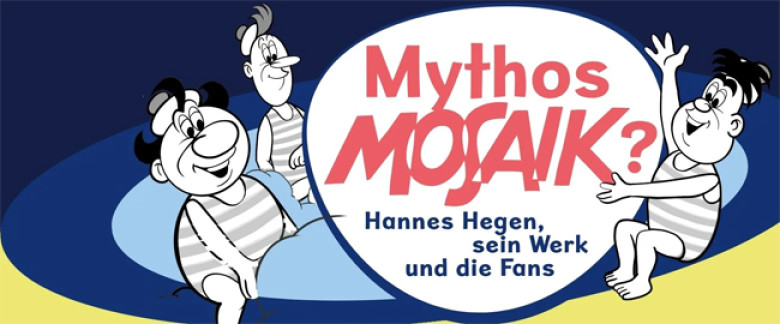 MYTHOS MOSAIK? Hannes Hegen, sein Werk und die Fans