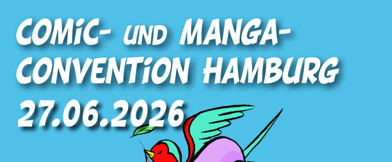 TERMINTIPP: COMIC UND MANGACONVENTION - HAMBURG 27.06.2026 LOCATION : FABRIK HH ALTONA