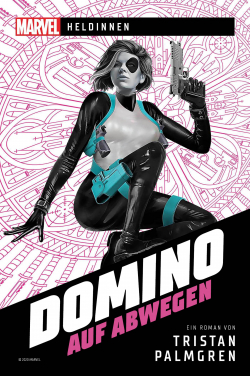 Marvel: Marvel-Heldinnen - Domino auf Abwegen