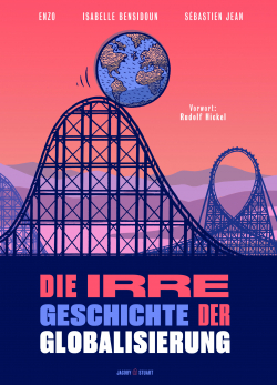 Die irre Geschichte der Globalisierung